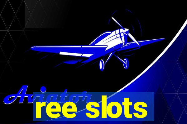 ree slots